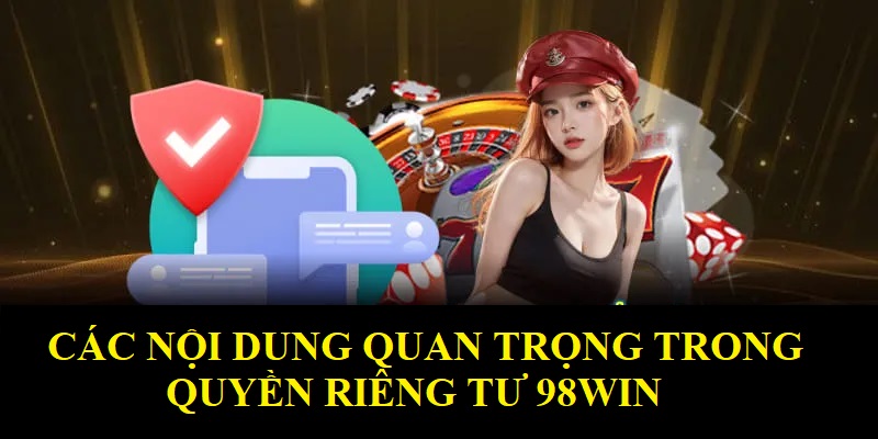 Hạng mục thông tin nổi bật tại quyền riêng tư 98WIN