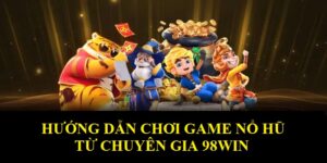 hướng dẫn chơi game nổ hũ