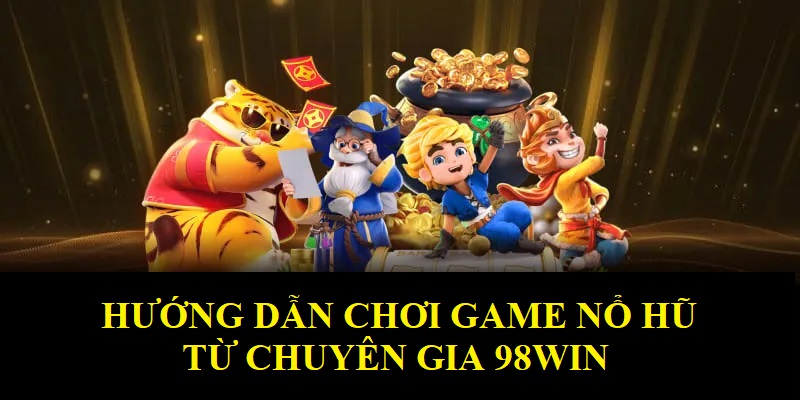 hướng dẫn chơi game nổ hũ