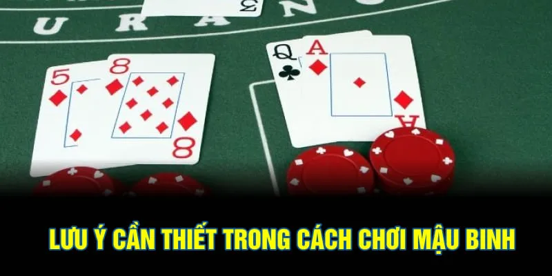 Lưu ý cần thiết trong cách chơi mậu binh