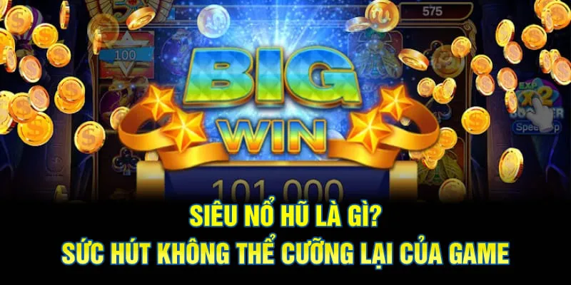 siêu nổ hũ là gì