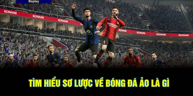 Tìm hiểu sơ lược về bóng đá ảo là gì