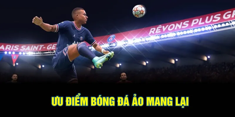 Ưu điểm bóng đá ảo mang lại