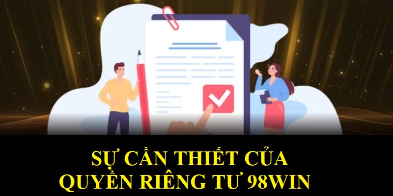 Vai trò cần thiết của việc ban hành quyền riêng tư 98WIN
